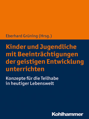 cover image of Kinder und Jugendliche mit Beeinträchtigungen der geistigen Entwicklung unterrichten